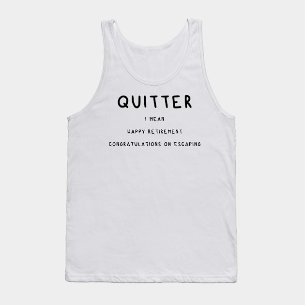 Quitter Tank Top by Madelyn_Frere